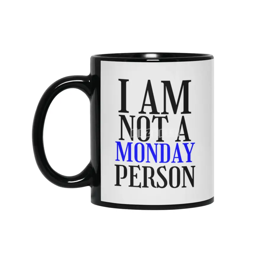 I am nor a monday person Siyah Kupa
