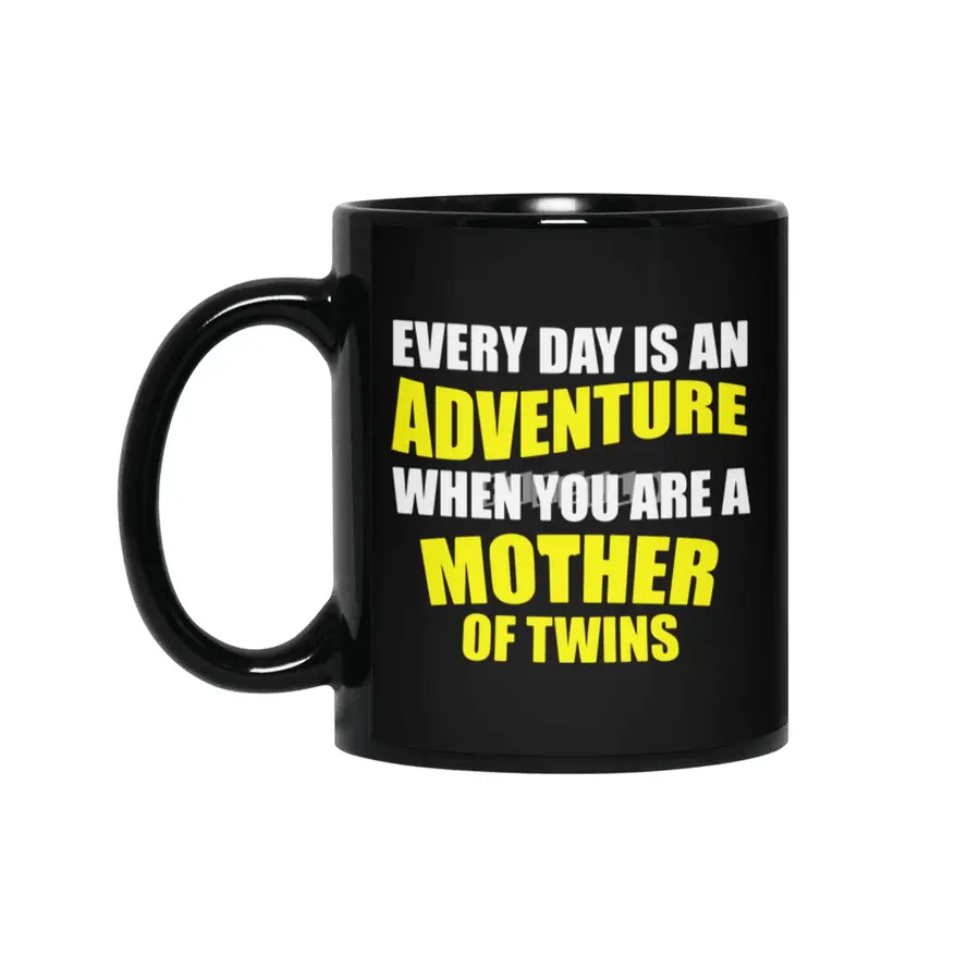 Every Day Is An Adventure When You Are A Mother Of Twins Siyah Kupa