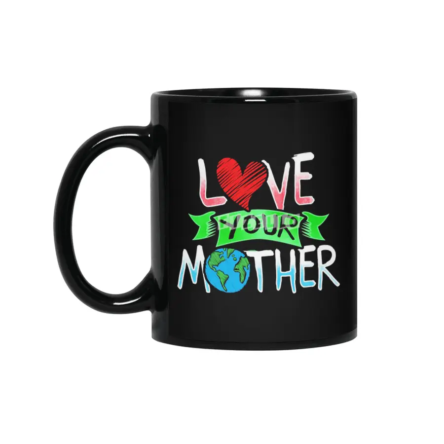 Earth Day T Shirt Love Your Mother Earth Siyah Kupa
