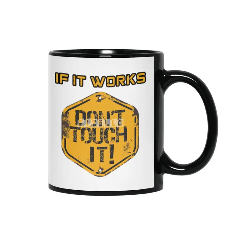 if it works dont touch it - Programmer Siyah Kupa