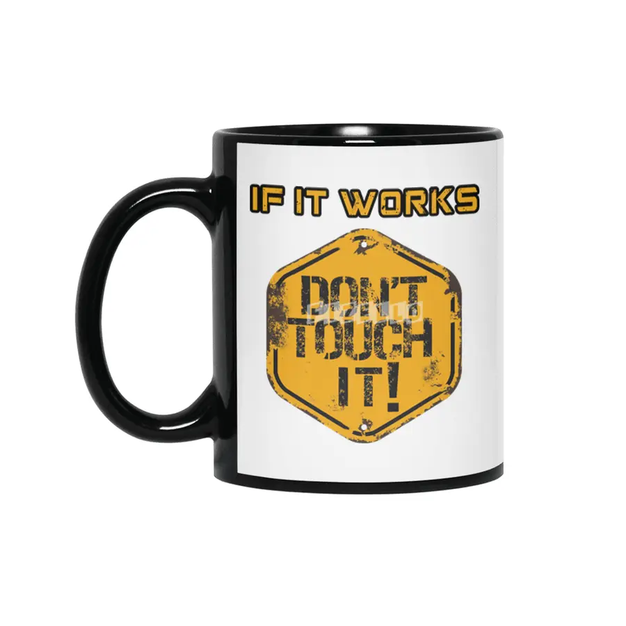 if it works dont touch it - Programmer Siyah Kupa
