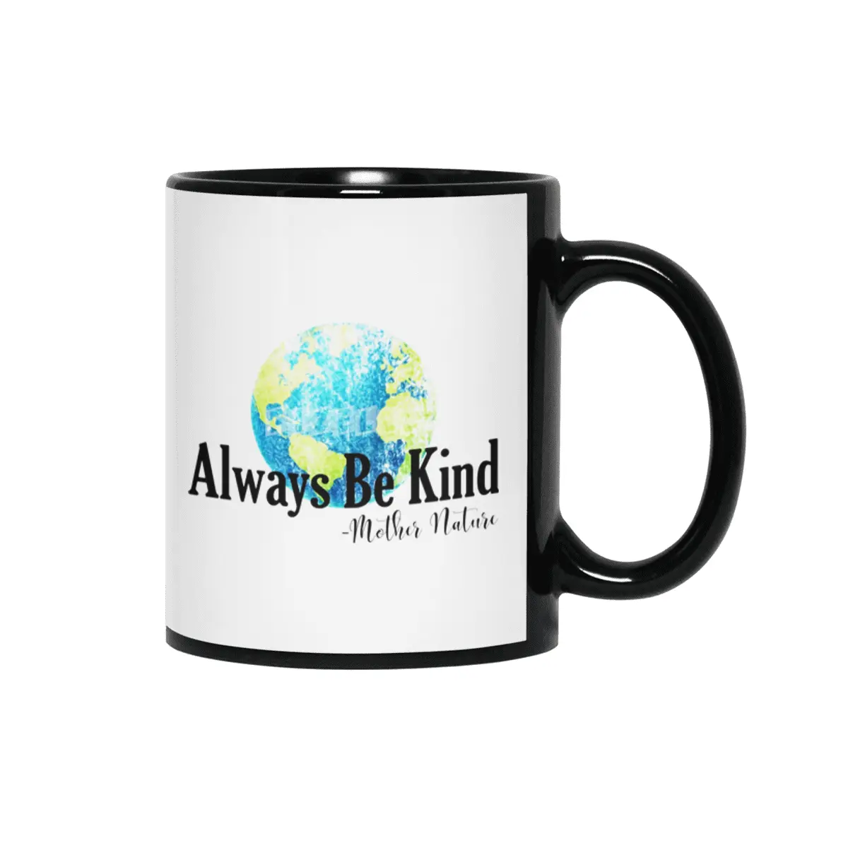 Always Be Kind - Mother Nature Siyah Kupa