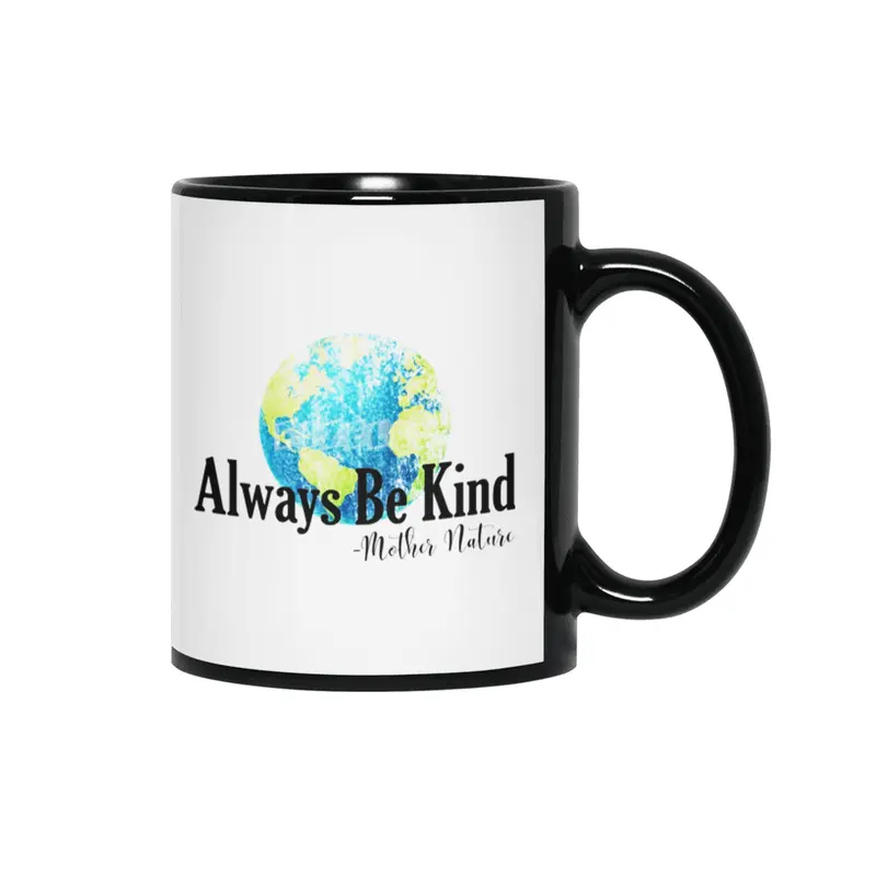 Always Be Kind - Mother Nature Siyah Kupa