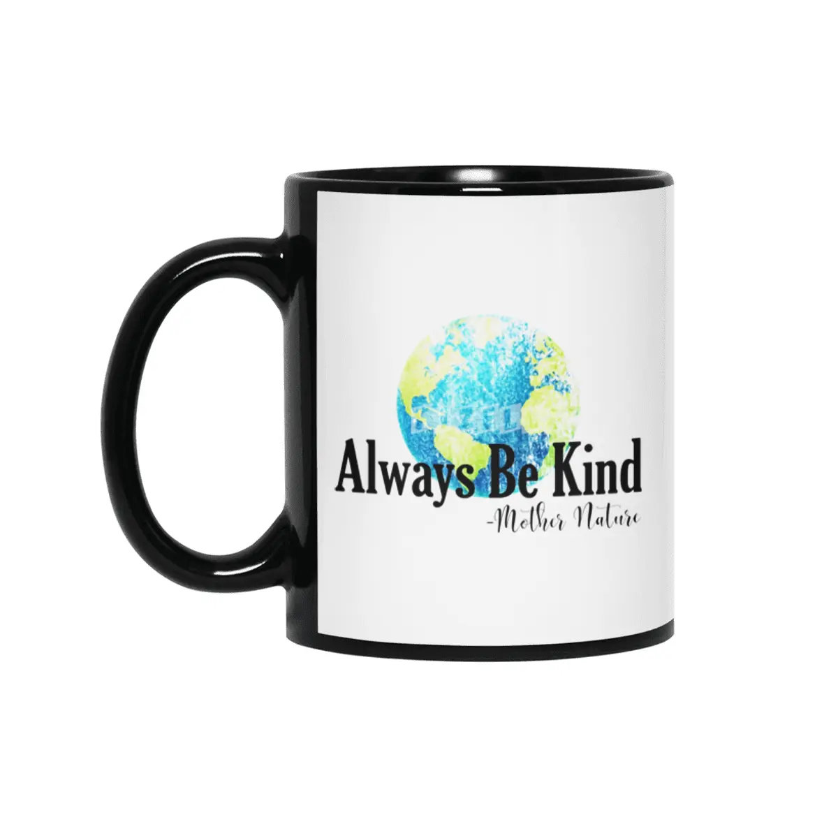 Always Be Kind - Mother Nature Siyah Kupa