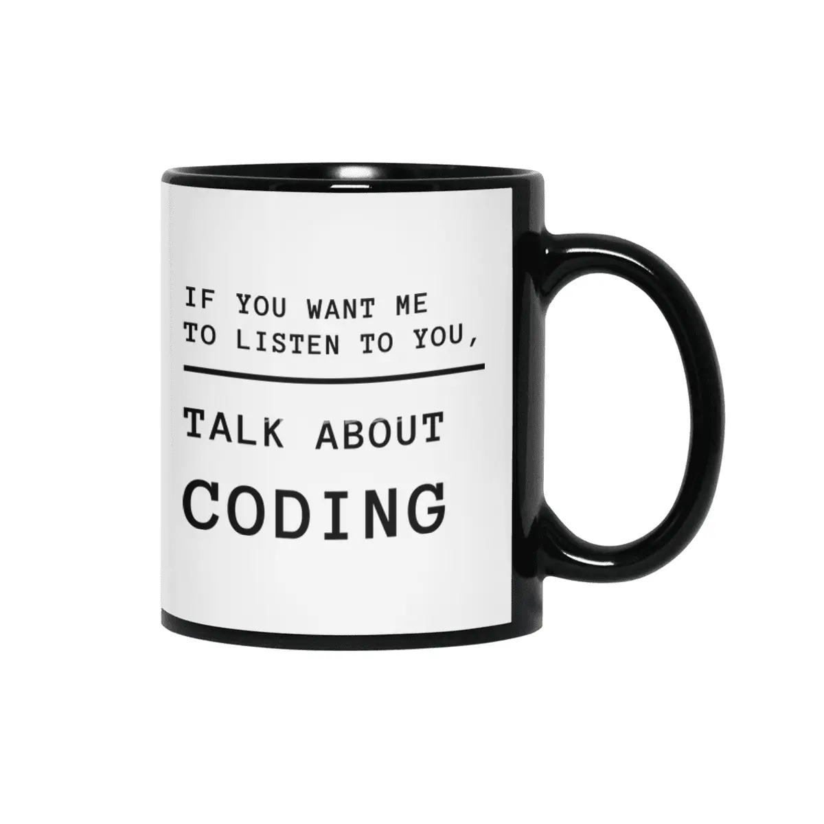 If you want me to listen talk about coding - black-lettering Siyah Kupa