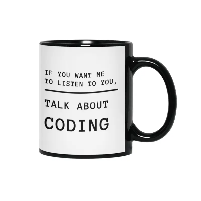 If you want me to listen talk about coding - black-lettering Siyah Kupa