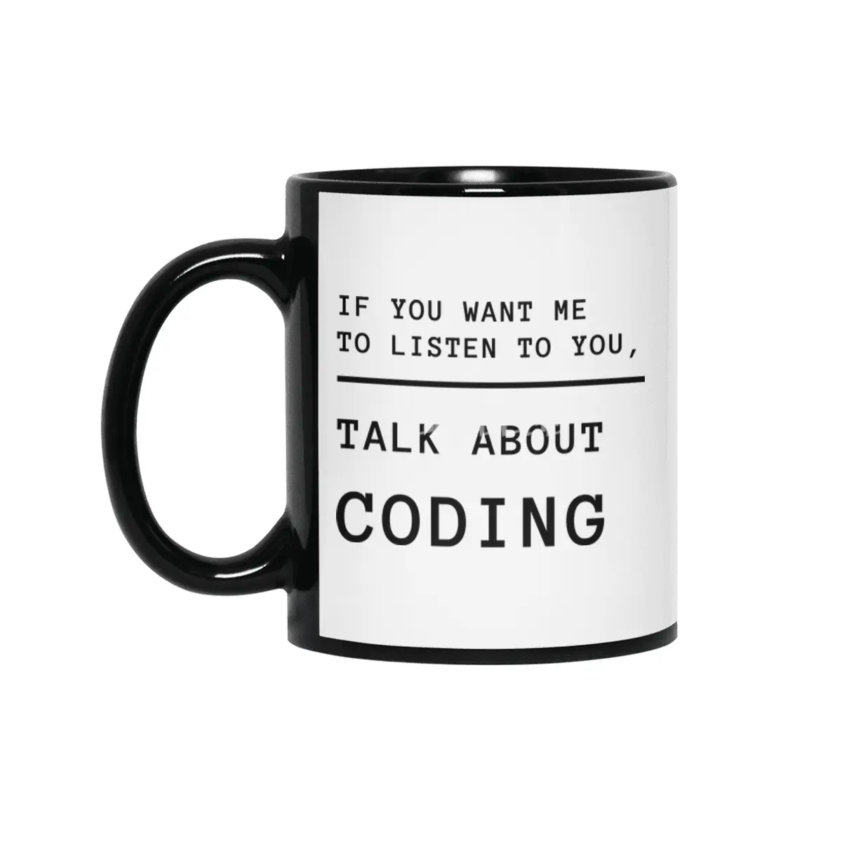 If you want me to listen talk about coding - black-lettering Siyah Kupa