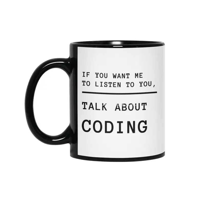 If you want me to listen talk about coding - black-lettering Siyah Kupa