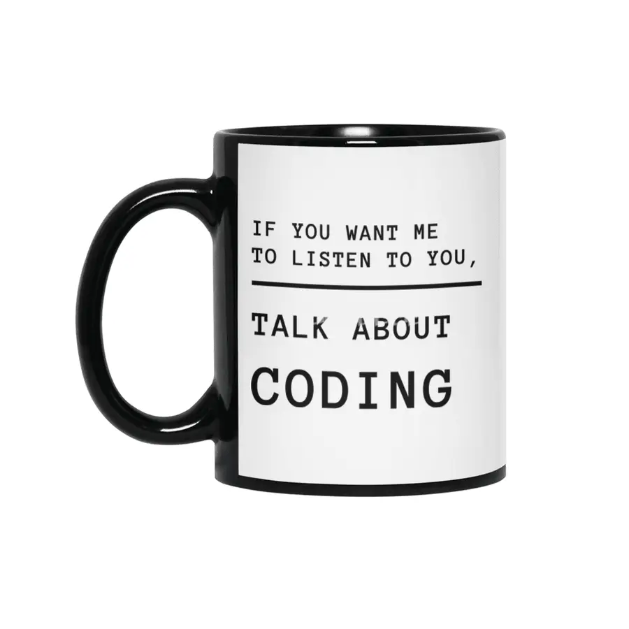 If you want me to listen talk about coding - black-lettering Siyah Kupa