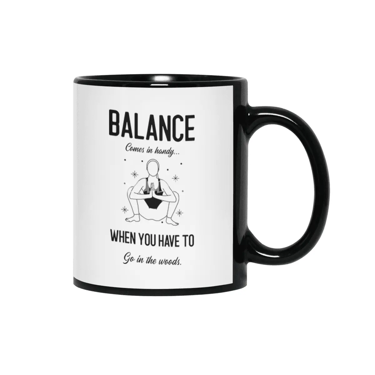 Balance Comes In Handy When You Have To Go In The Woods Yoga Parody Women Funny Shirt Siyah Kupa