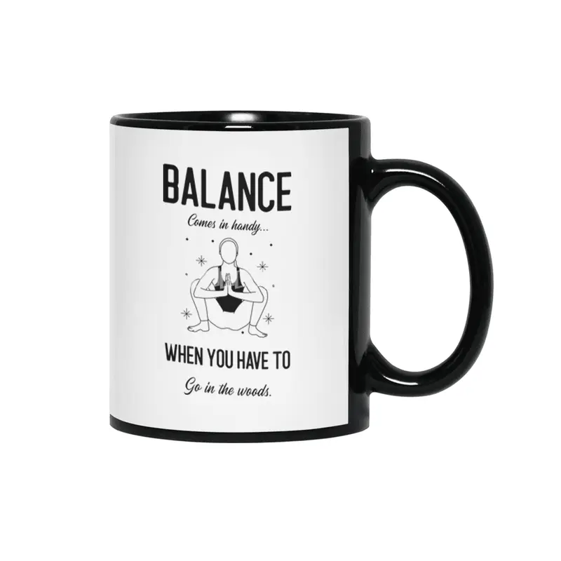Balance Comes In Handy When You Have To Go In The Woods Yoga Parody Women Funny Shirt Siyah Kupa