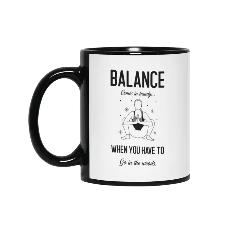 Balance Comes In Handy When You Have To Go In The Woods Yoga Parody Women Funny Shirt Siyah Kupa