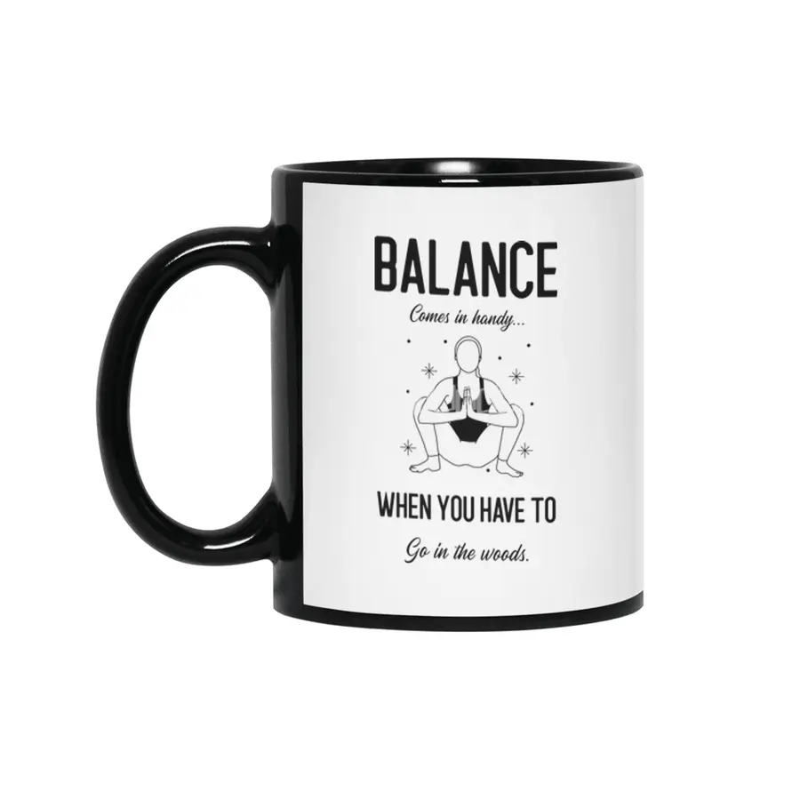 Balance Comes In Handy When You Have To Go In The Woods Yoga Parody Women Funny Shirt Siyah Kupa