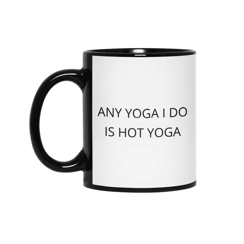 Any Yoga I Do is Hot Siyah Kupa