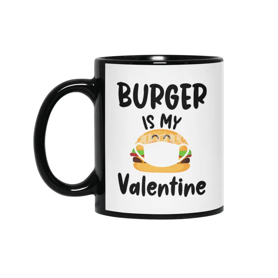 Burger Is My Valentine Gift Quarantine Valentines Siyah Kupa