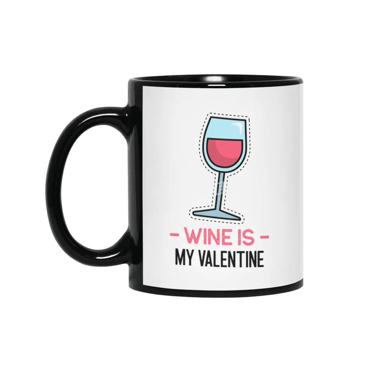 Wine Is My Valentine Siyah Kupa