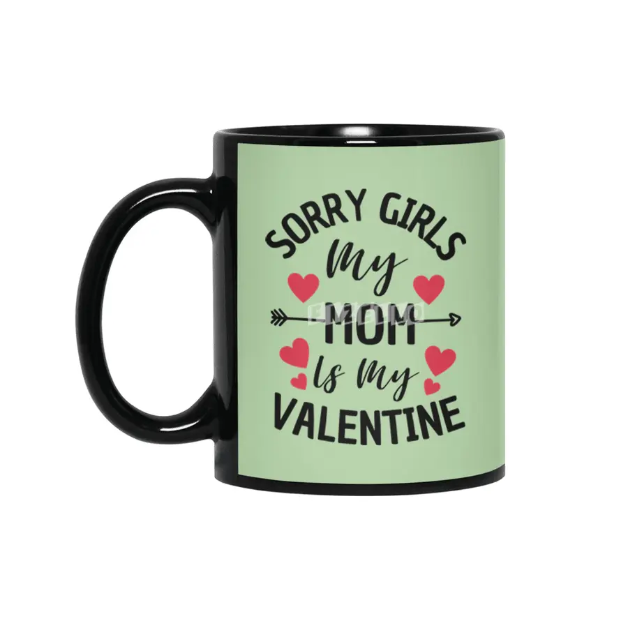 Sorry Girls My Mom Is My Valentine Boy Kids Siyah Kupa