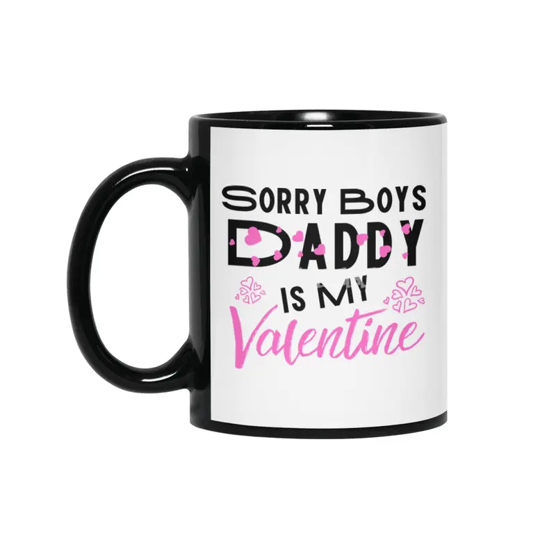 Sorry Boys Daddy is my Valentine - Daughter Love Siyah Kupa