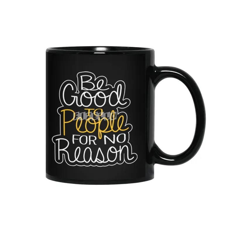 Be Good To People For No Reason Peace Good Vibes Kind Kindness Siyah Kupa