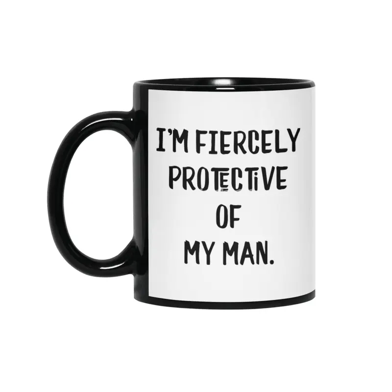 I'm Fiercely Protective of My Man Sweet Couple Siyah Kupa