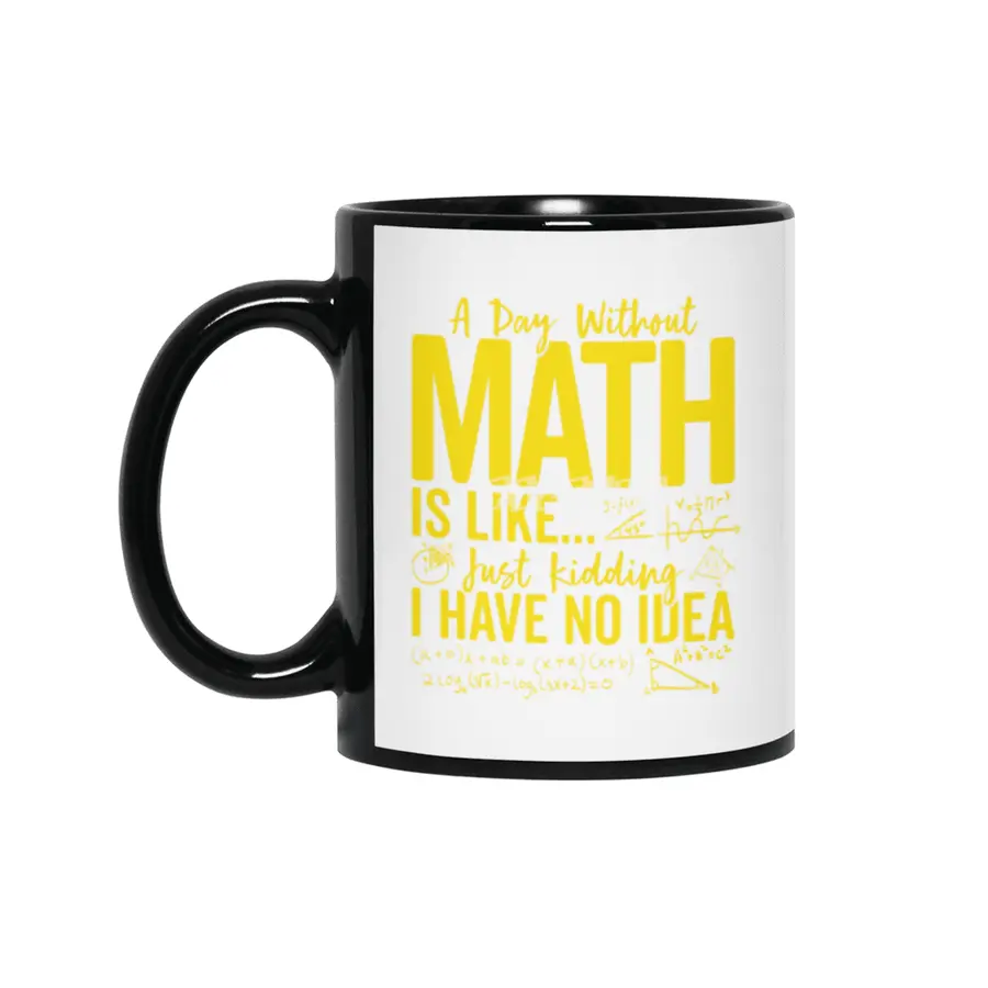 Funny Math Teacher Pi Day Tee A Day without Math Is Like T-Shirt Siyah Kupa