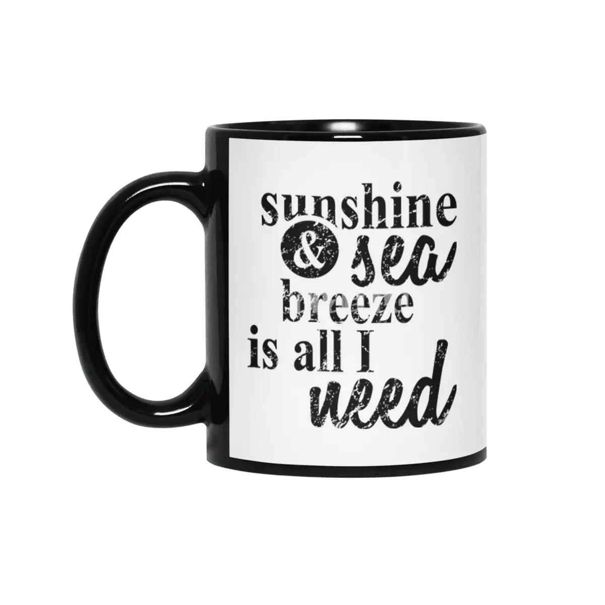 SUNSHINE AND  SEA BREEZE IS ALL I NEED Siyah Kupa