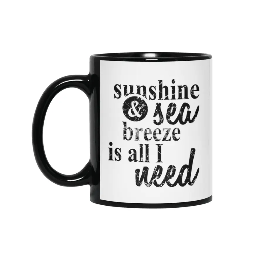 SUNSHINE AND  SEA BREEZE IS ALL I NEED Siyah Kupa