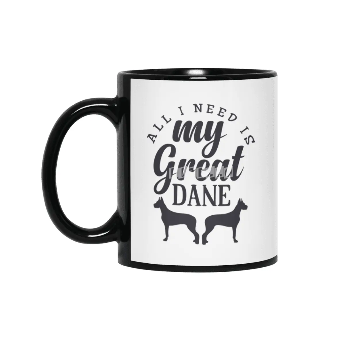 All I Need is My Great Dane Siyah Kupa