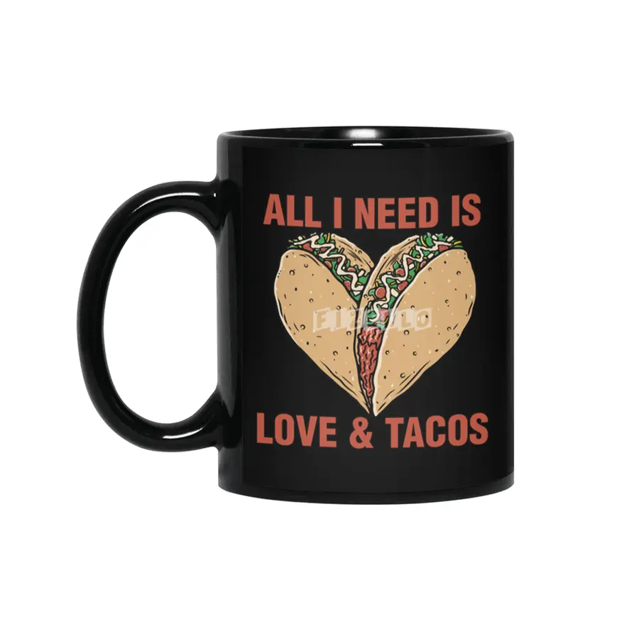 ALL I NEED IS LOVE AND TACOS Siyah Kupa