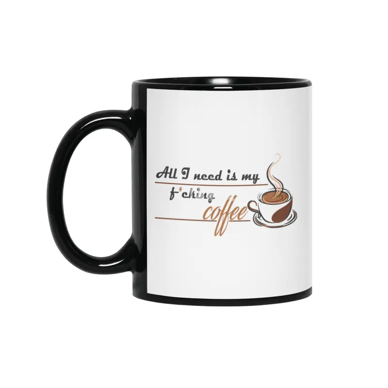 All I need is my f*cking coffee Siyah Kupa