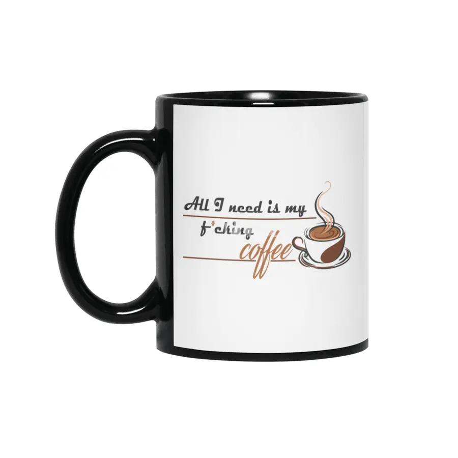 All I need is my f*cking coffee Siyah Kupa