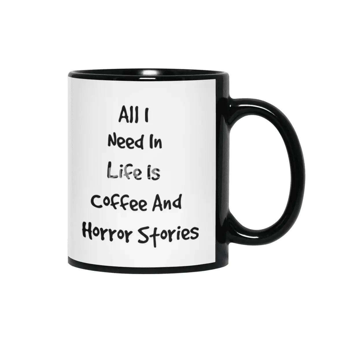 All I Need In Life Is Coffee And Horror Stories Siyah Kupa