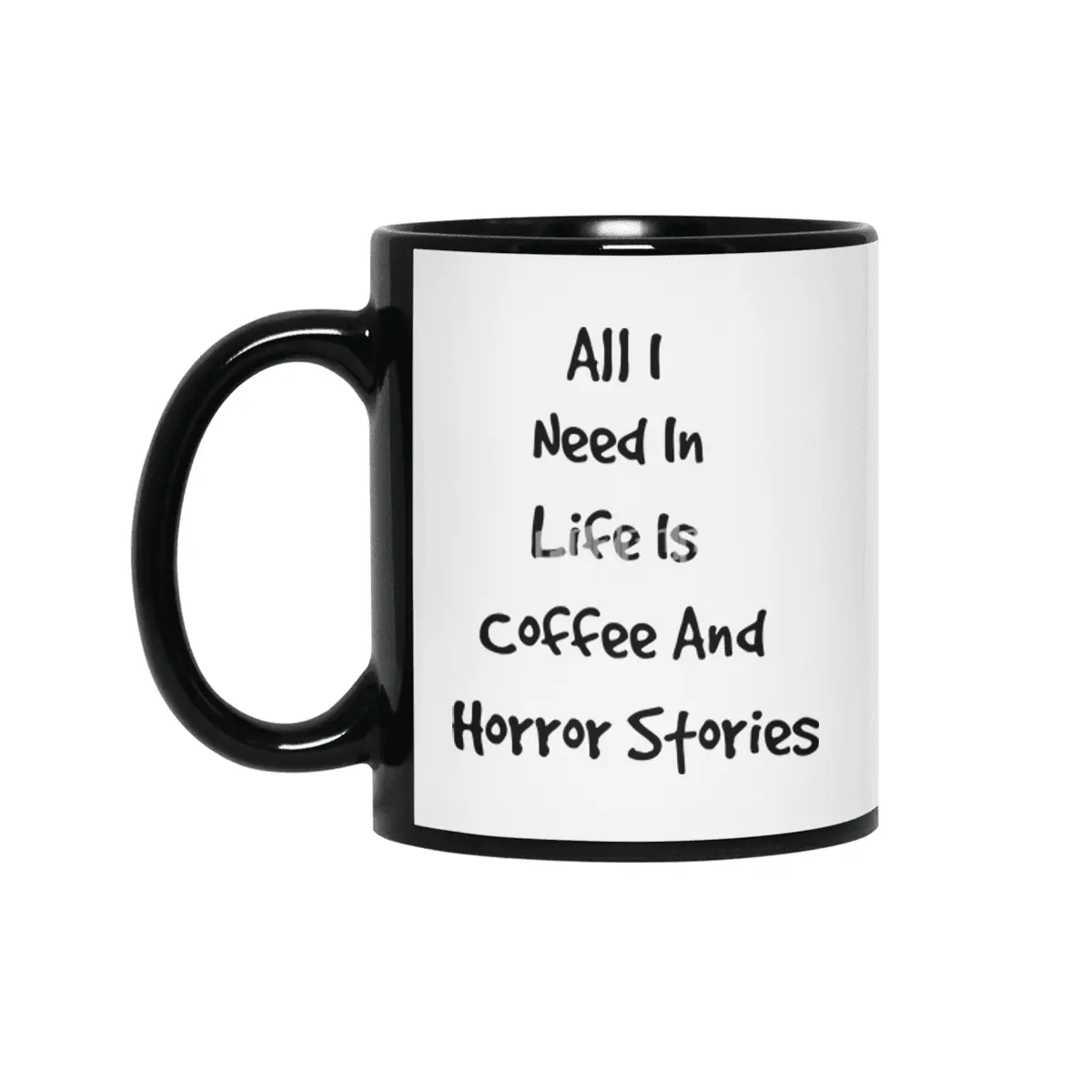 All I Need In Life Is Coffee And Horror Stories Siyah Kupa