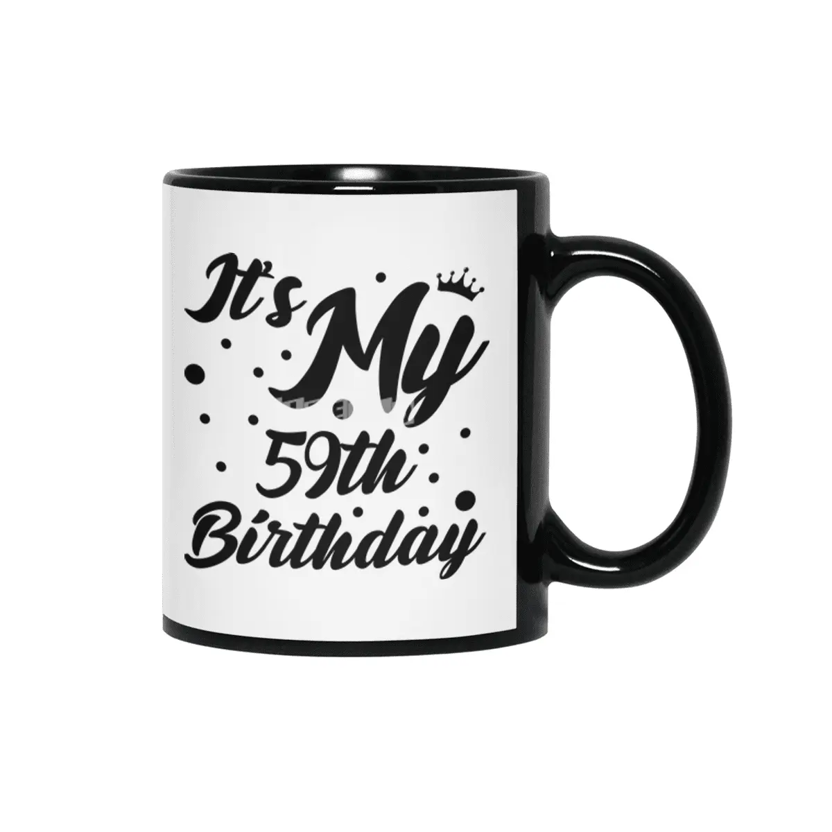 It's My 59th Birthday, 59 Years Old, 59th Birthday Queen Siyah Kupa