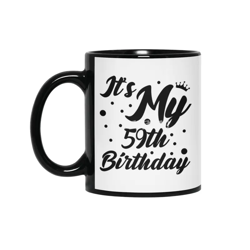It's My 59th Birthday, 59 Years Old, 59th Birthday Queen Siyah Kupa