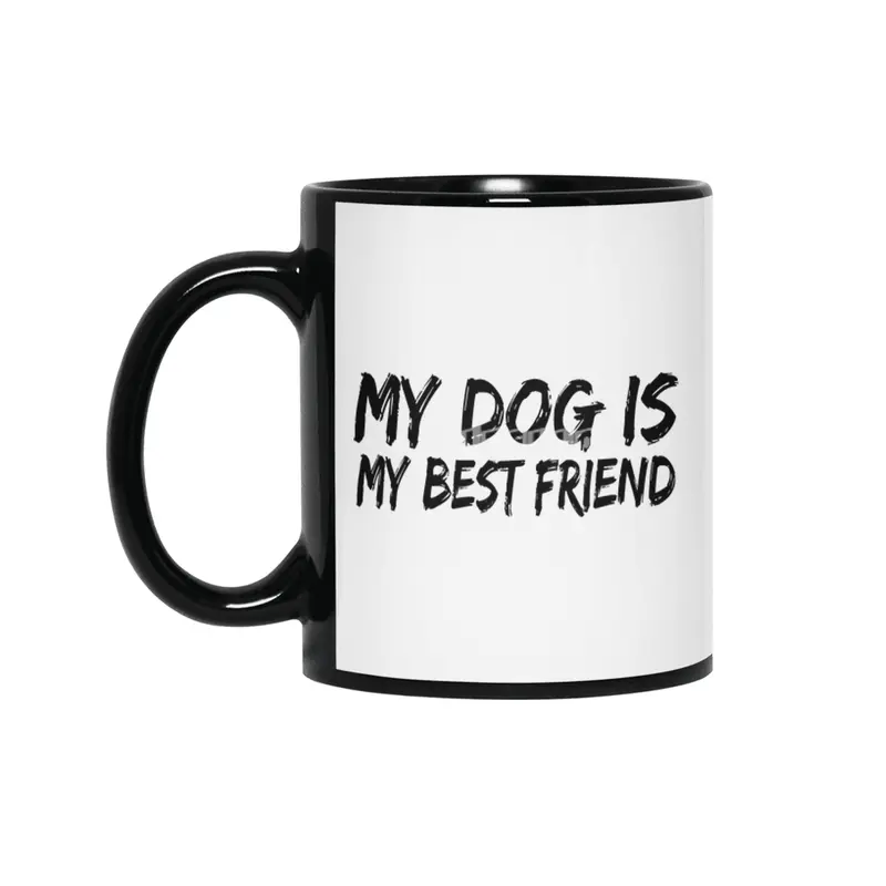 My dog is my best friend Siyah Kupa