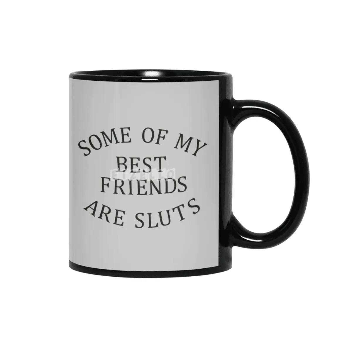 Some of my Best Friends are Sluts (black text) Siyah Kupa
