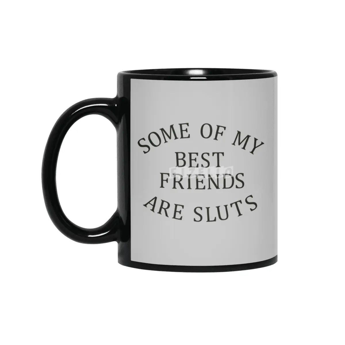 Some of my Best Friends are Sluts (black text) Siyah Kupa