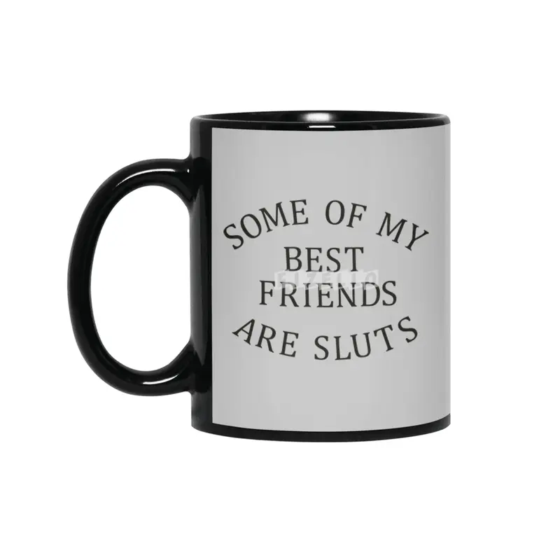 Some of my Best Friends are Sluts (black text) Siyah Kupa