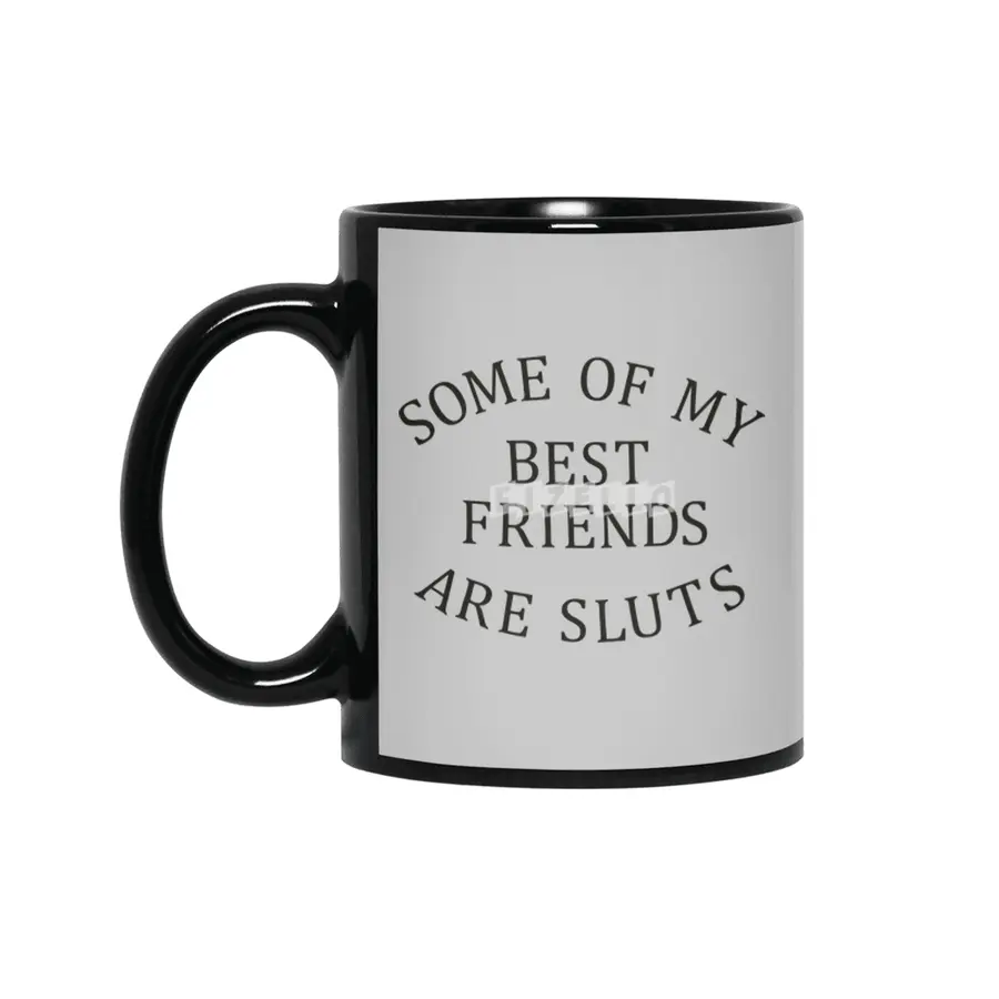 Some of my Best Friends are Sluts (black text) Siyah Kupa
