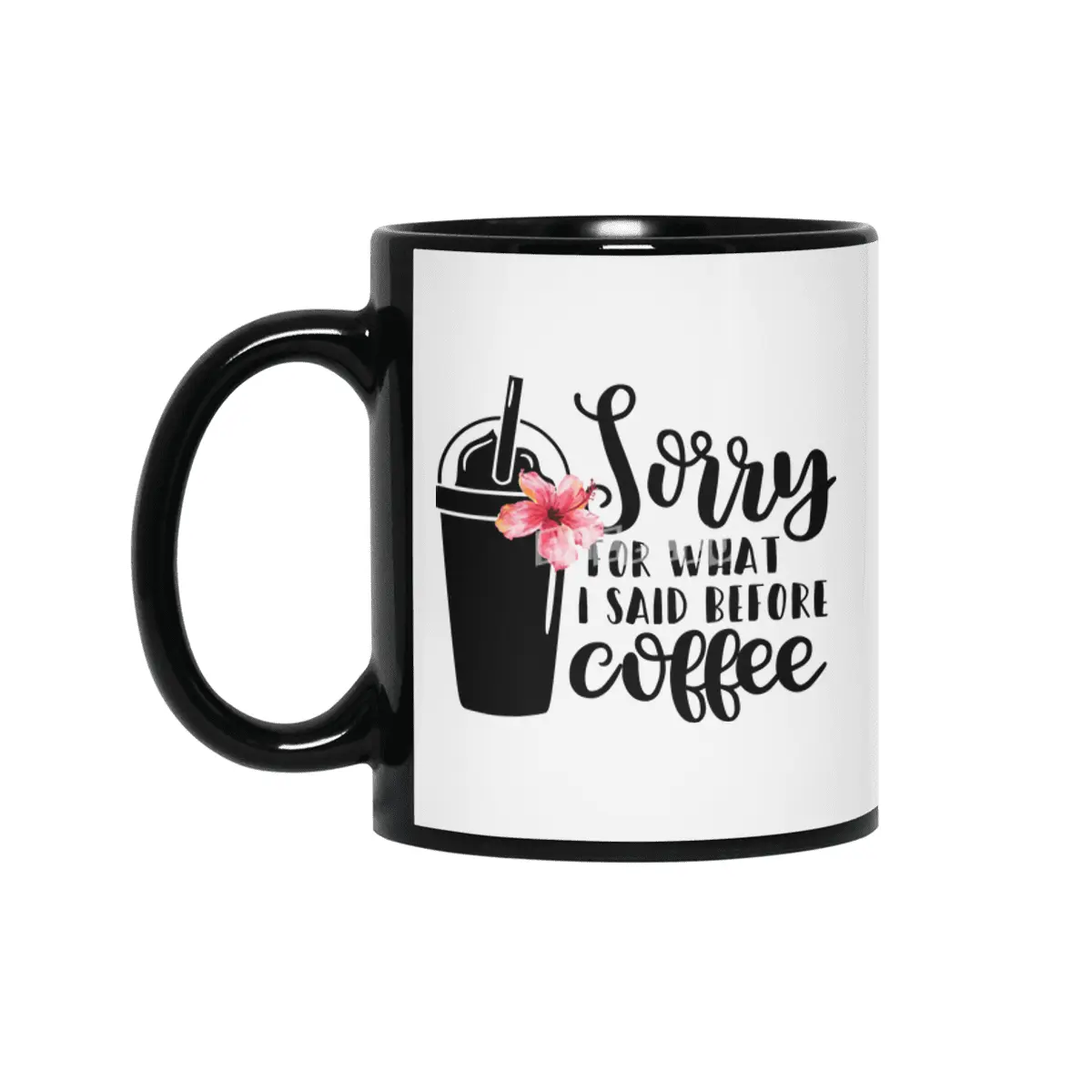 Sorry for what I said before coffee Siyah Kupa