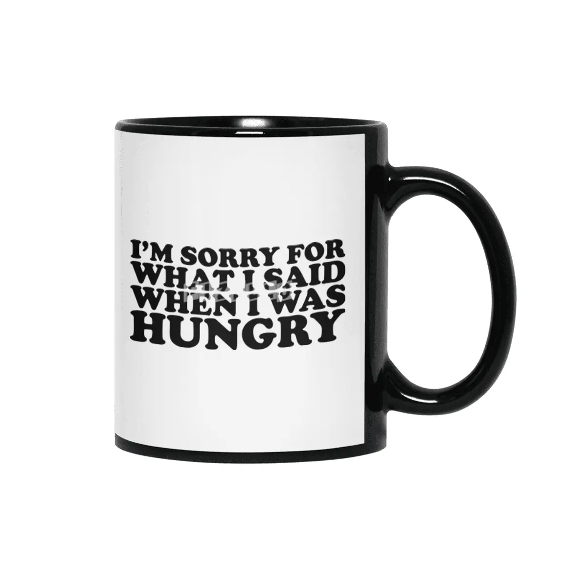 "I'm Sorry For What I Said When I Was Hungry." Funny Quote Siyah Kupa