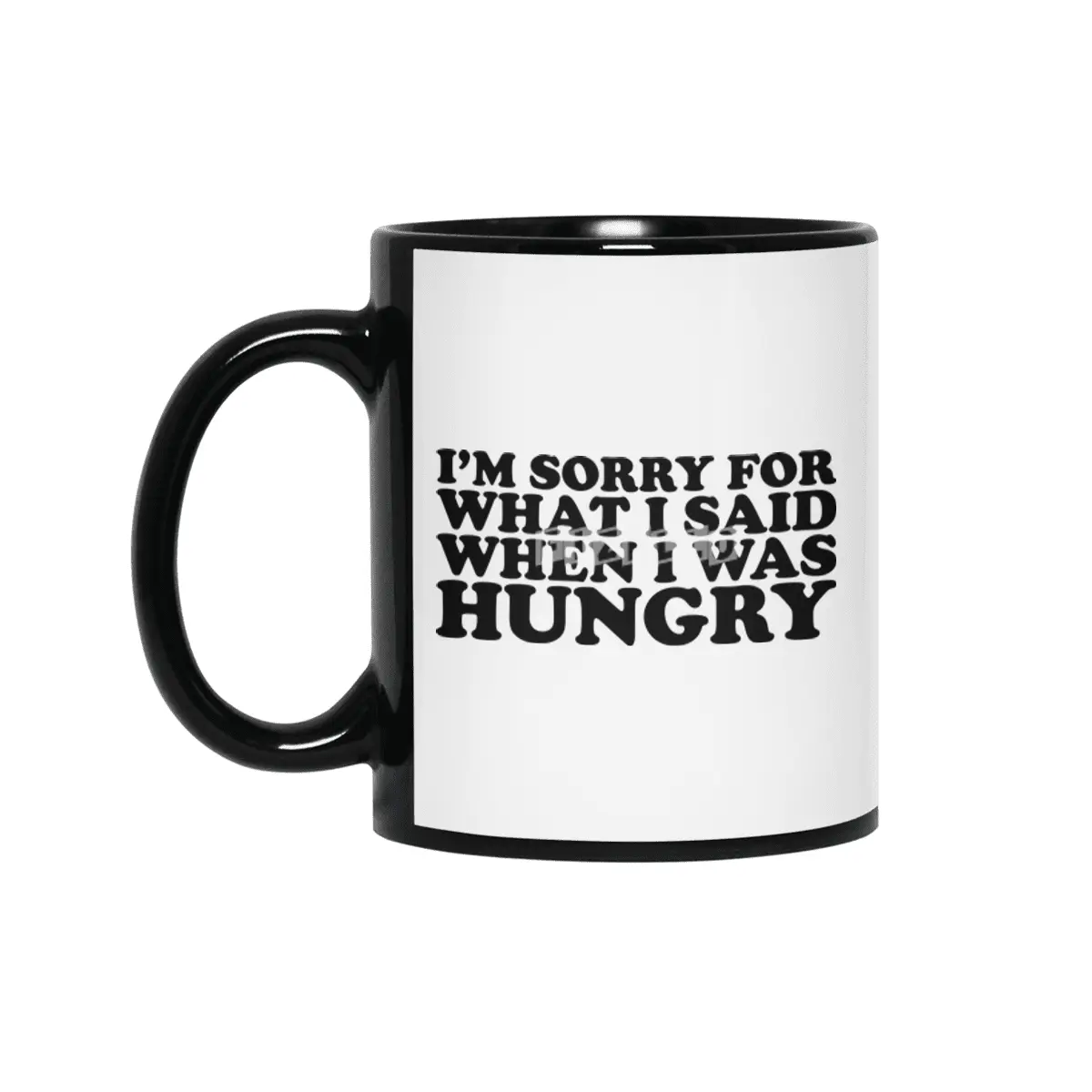 "I'm Sorry For What I Said When I Was Hungry." Funny Quote Siyah Kupa