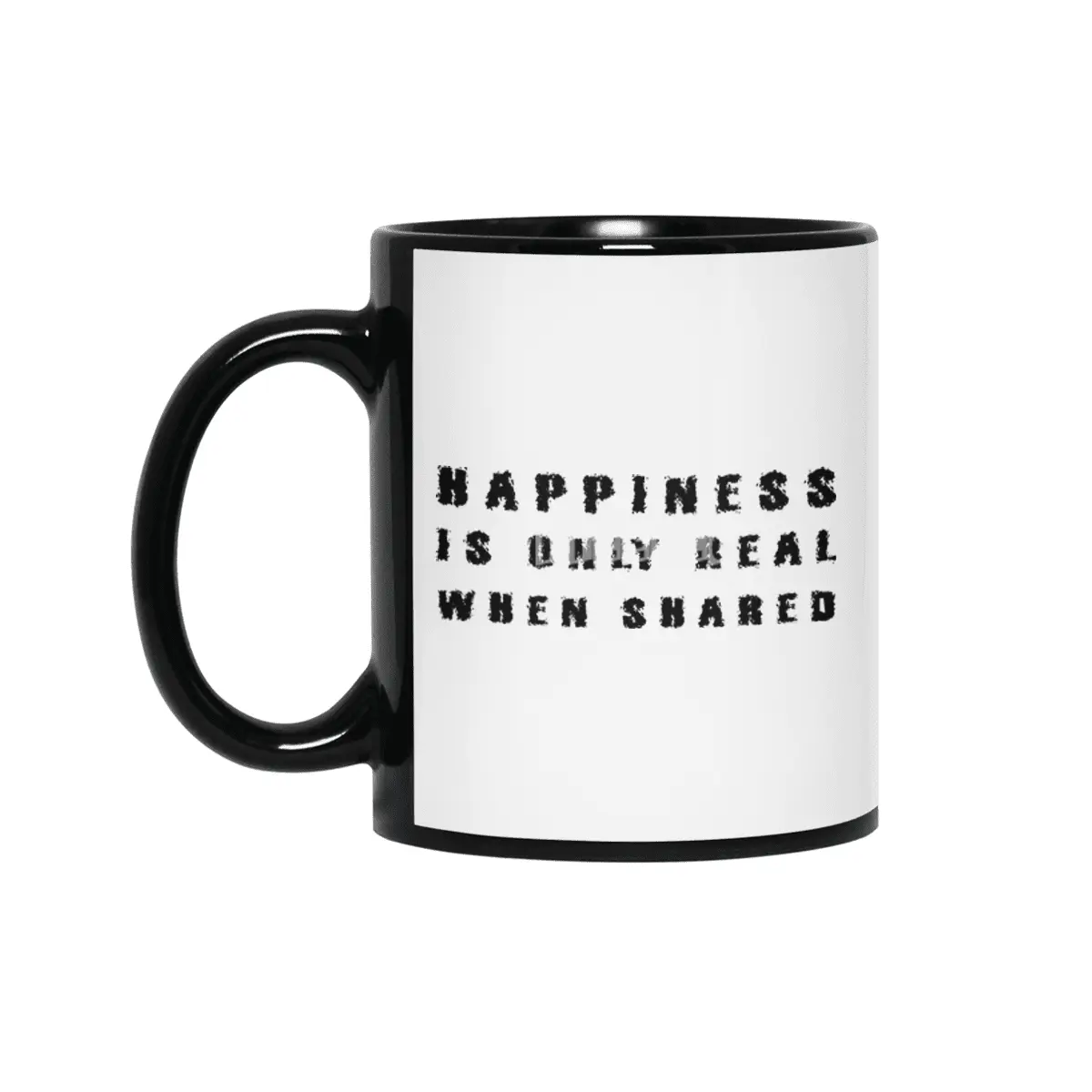 Happiness is only real when shared in black Siyah Kupa