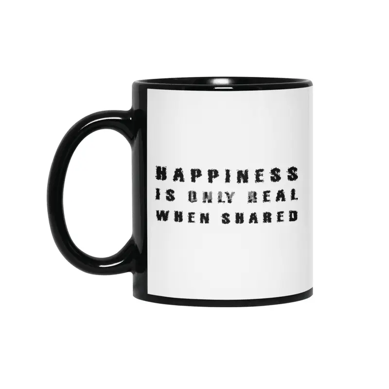 Happiness is only real when shared in black Siyah Kupa