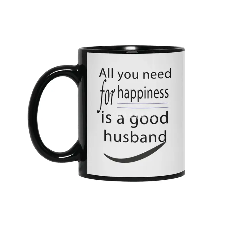 all you need for happiness is a good husband Siyah Kupa