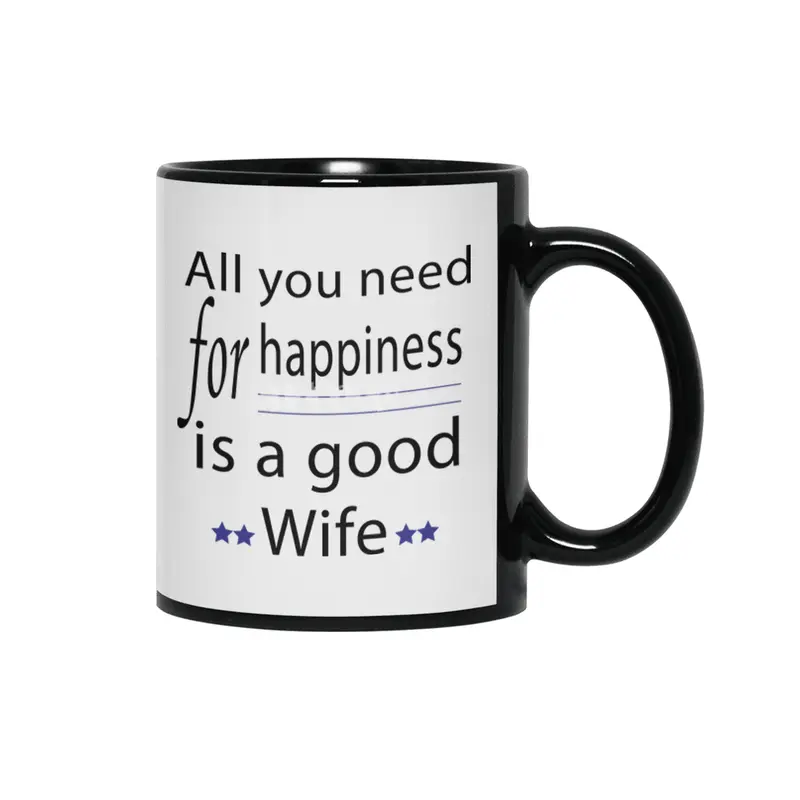 all you need for happiness is a good wife Siyah Kupa