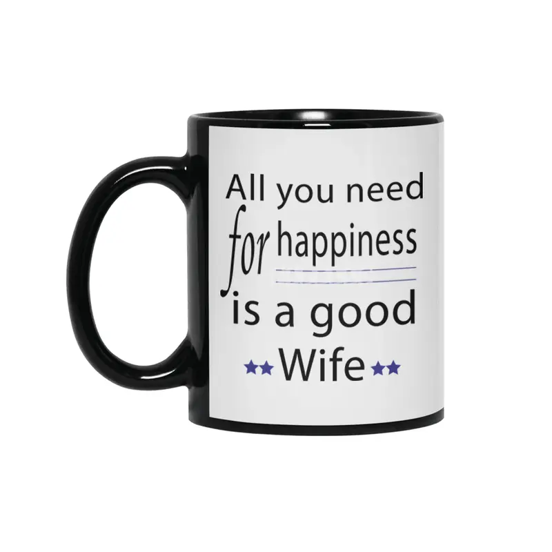all you need for happiness is a good wife Siyah Kupa