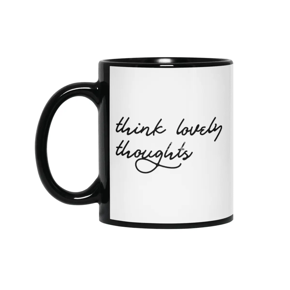 think lovely thoughts Siyah Kupa