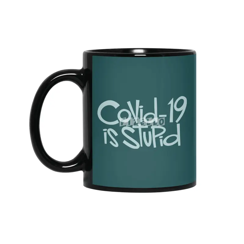 Covid-19 is Stupid Siyah Kupa